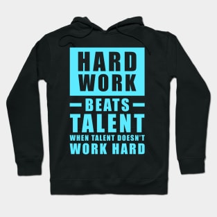 Hard Work Beats Talent When Talent Doesn't Work Hard - Inspirational Quote - Sky Blue Hoodie